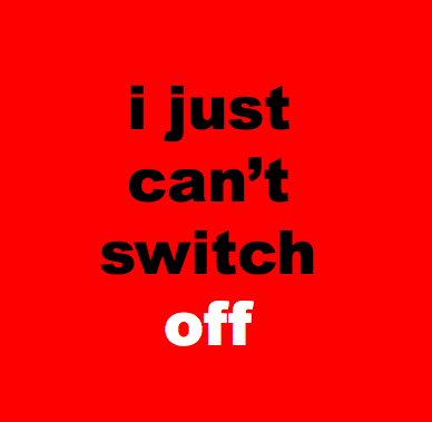 How to Switch Off When You’re Really Stressed